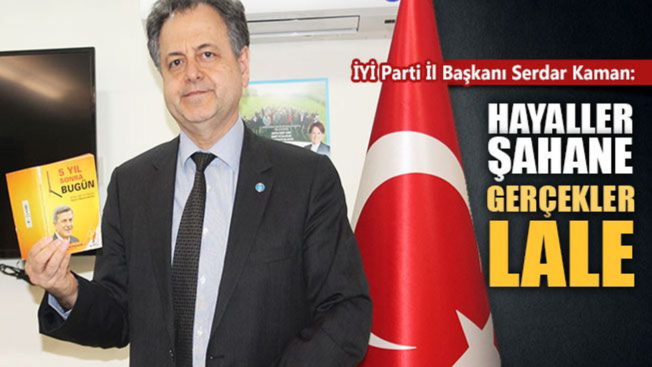 Kaman, Karaosmanoğlu'na yüklendi: “Hayaller şahane gerçekler lale”