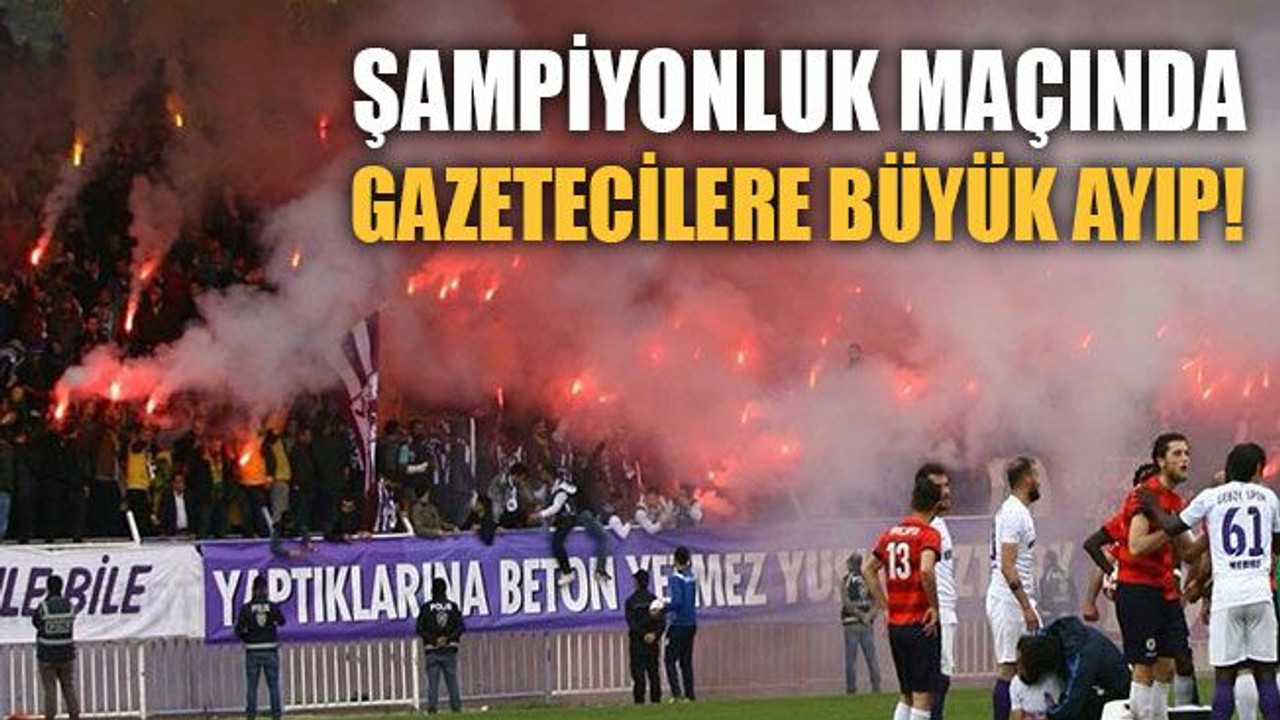 Şampiyonluk maçında gazeteciler isyan etti!