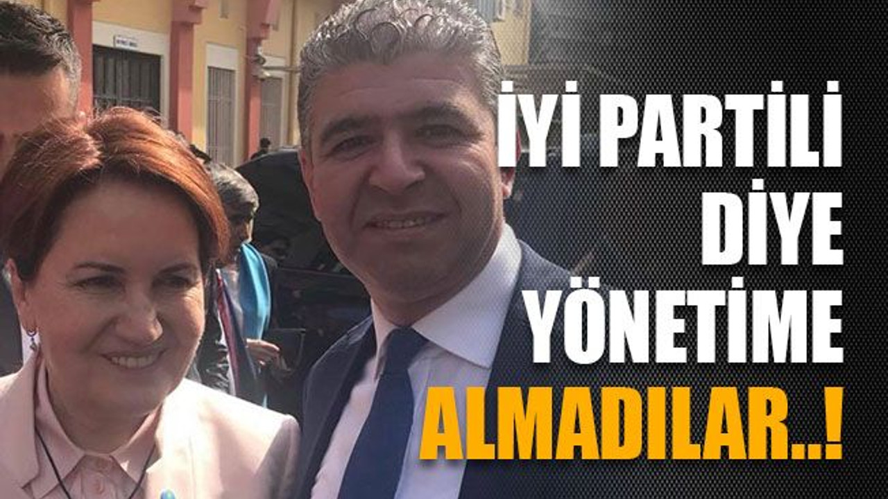 İyi Partili diye yönetime almadılar..!