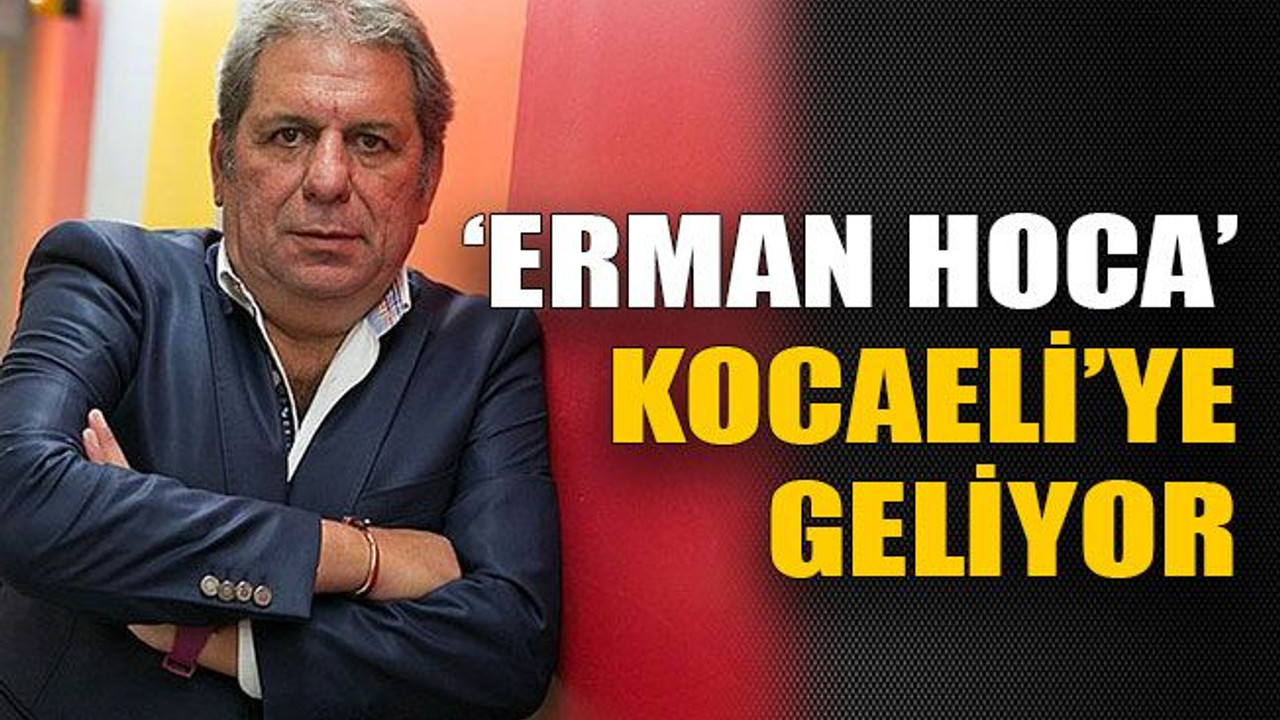 ‘Erman hoca’ Kocaeli’ye geliyor