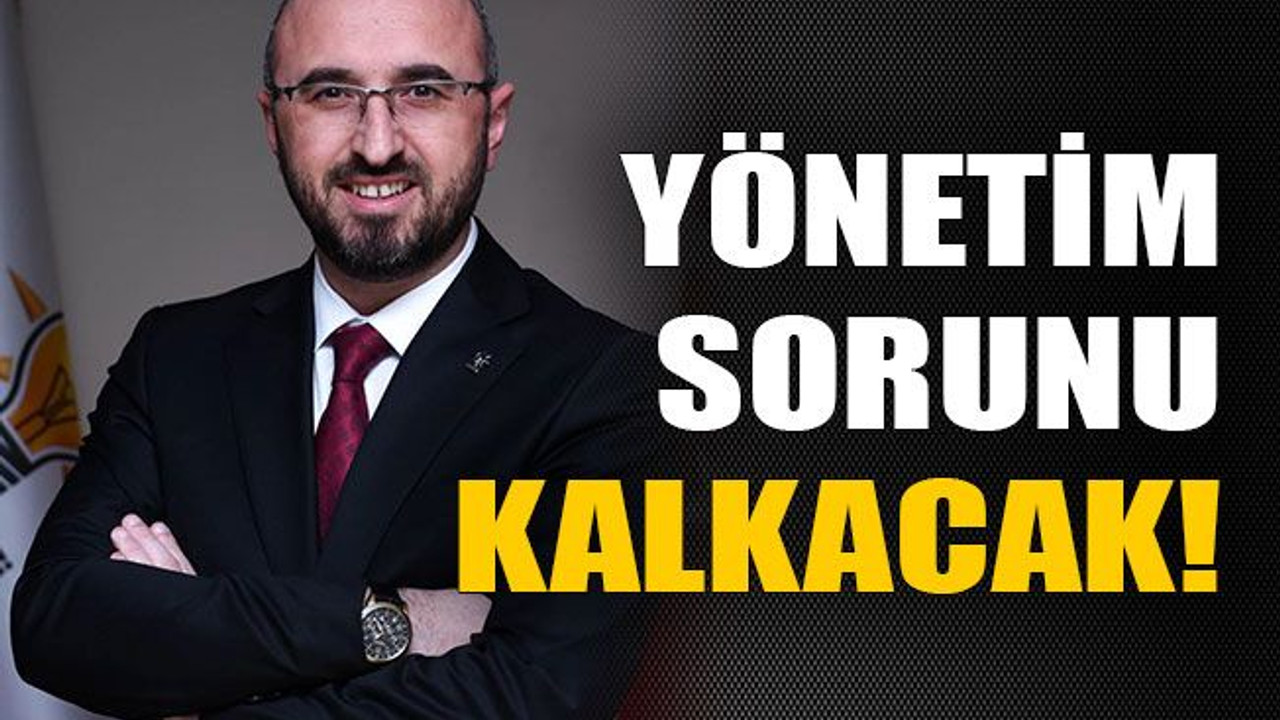 Ceyhan: Yönetim sorunu kalkacak!