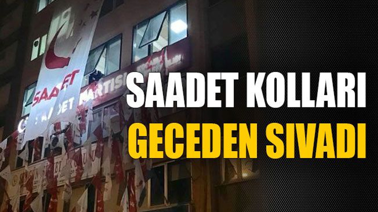 Saadet kolları geceden sıvadı
