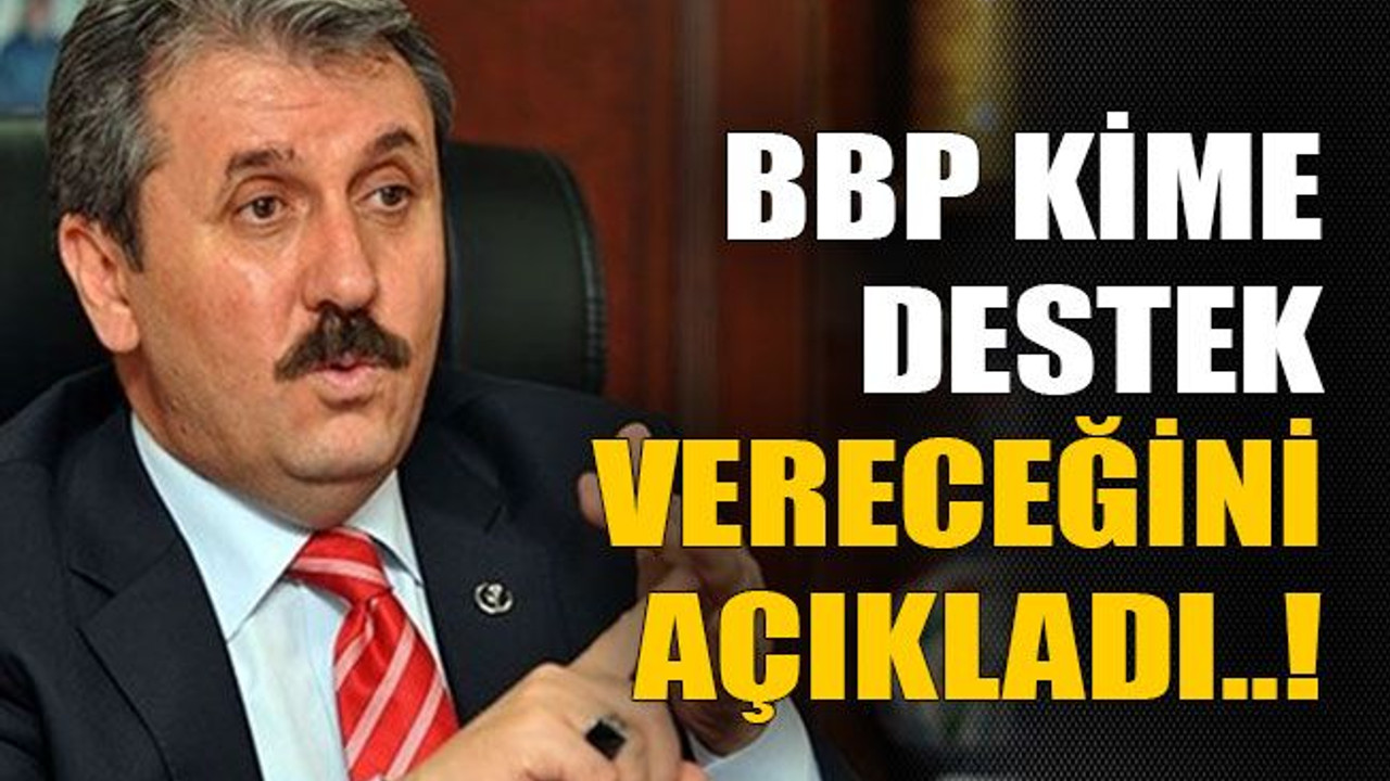 BBP kime destek vereceğini açıkladı..!