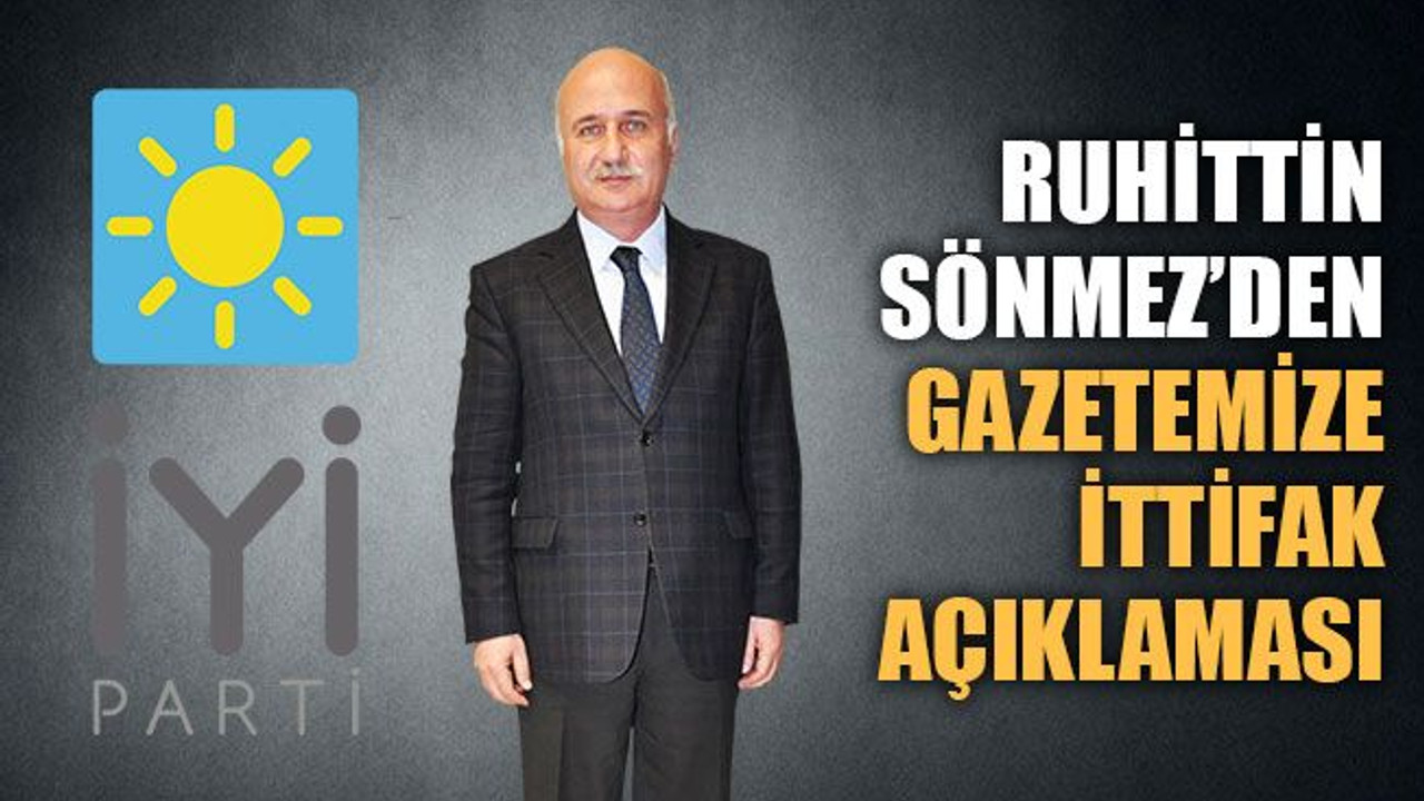 Ruhittin Sönmez’den ittifak açıklaması!