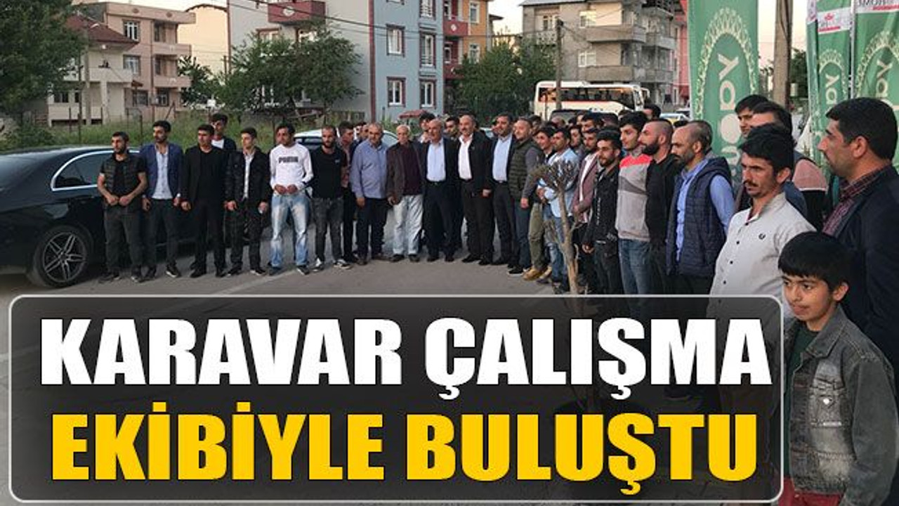 Karavar çalışma ekibiyle buluştu