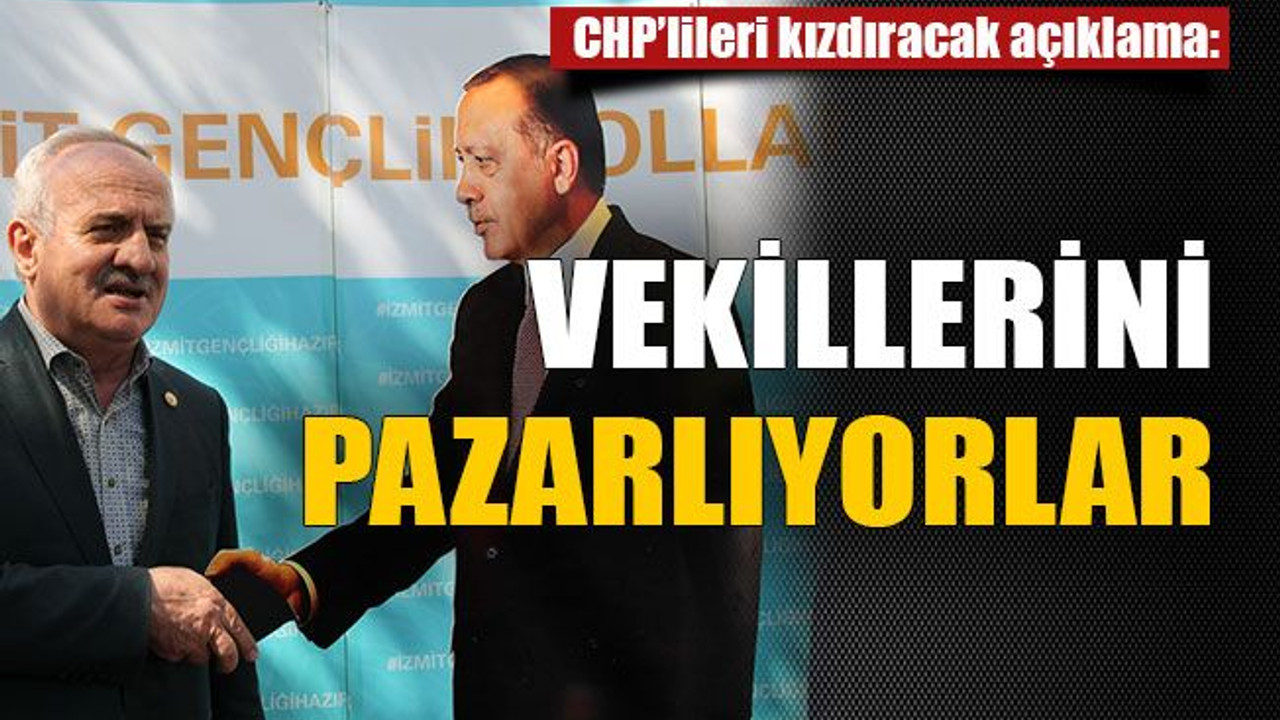 CHP’lileri kızdıracak açıklama: Vekillerini pazarlıyorlar