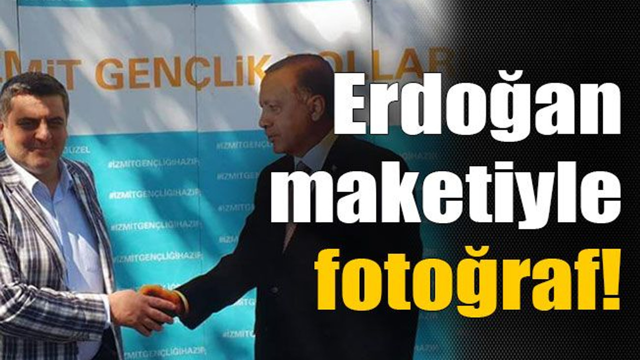 Erdoğan maketiyle fotoğraf!