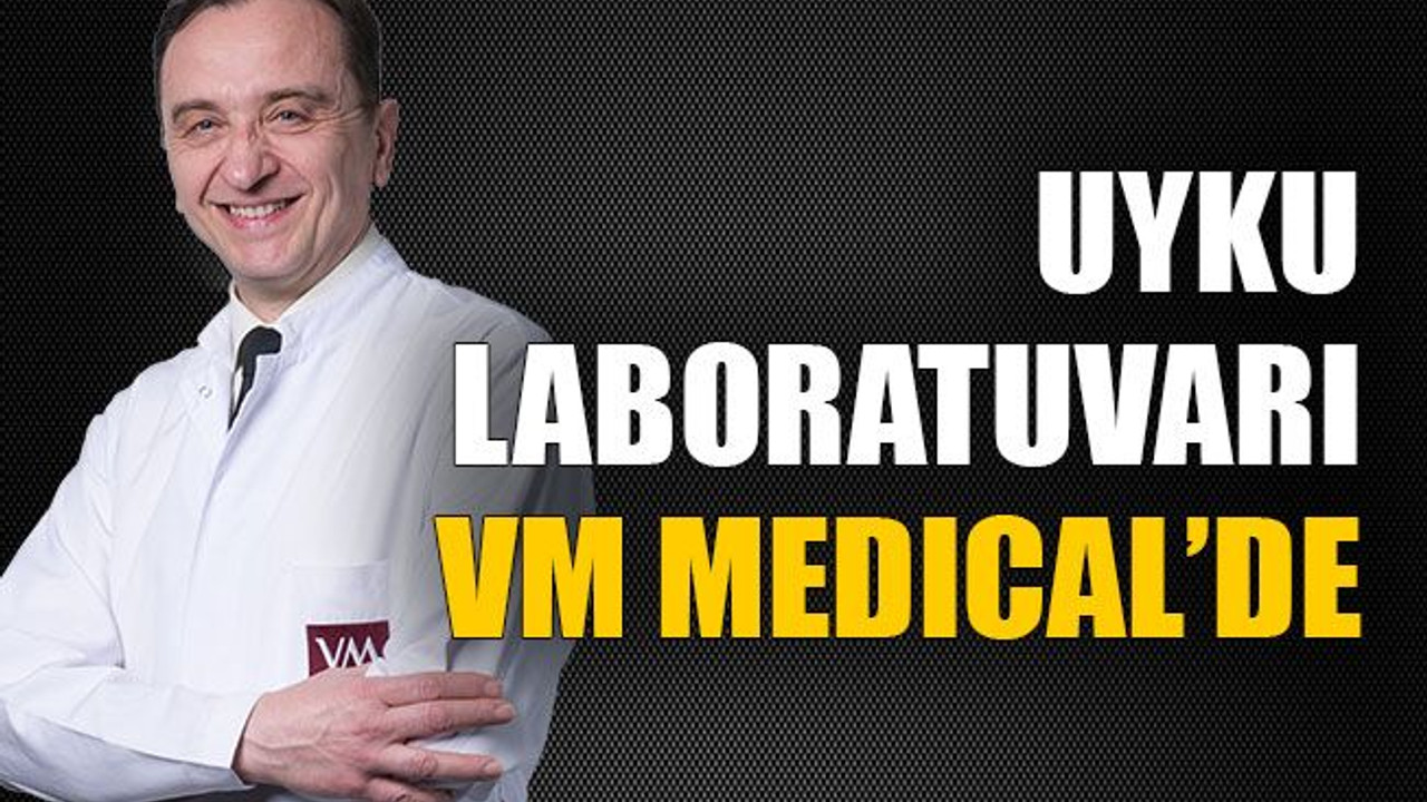 Uyku laboratuvarı Vm Medıcal ‘de