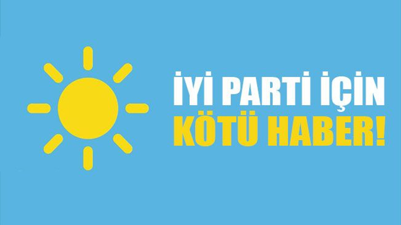 İYİ Parti için kötü haber!