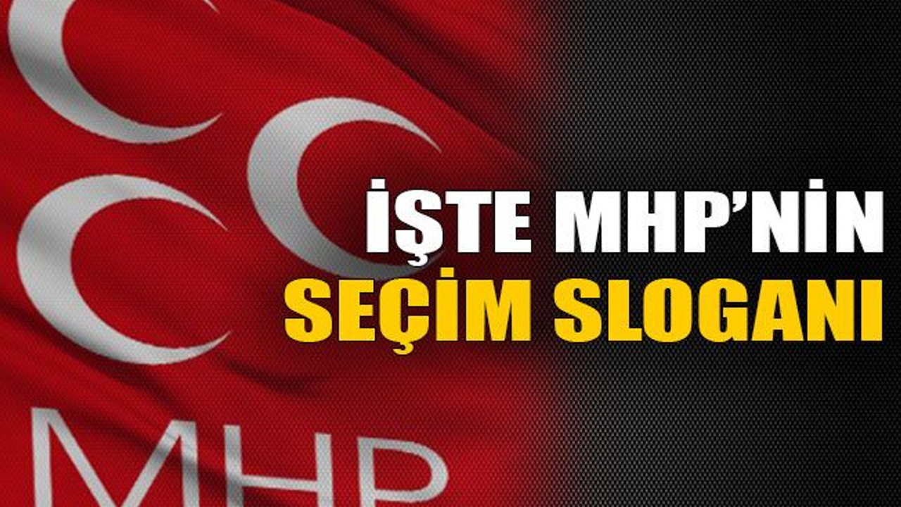 İşte MHP’nin seçim sloganı