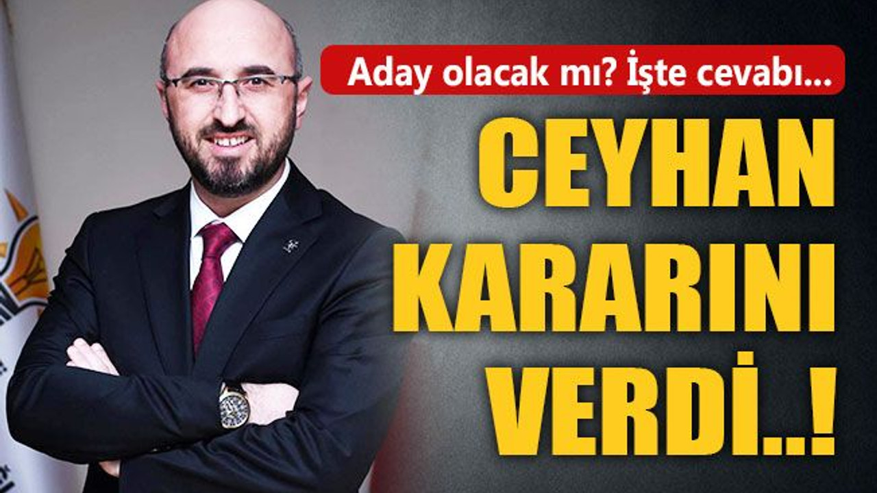 Ve Şemsettin Ceyhan, kararını verdi!