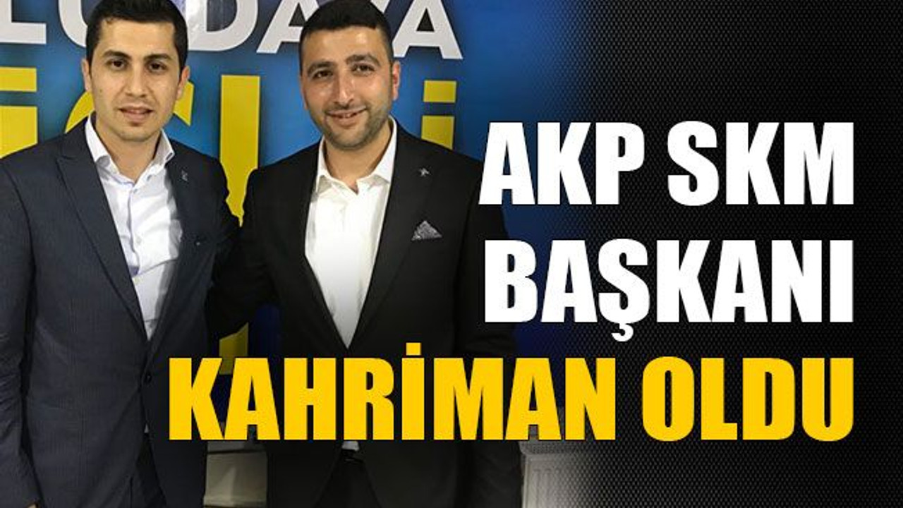 AKP SKM Başkanı Kahriman oldu