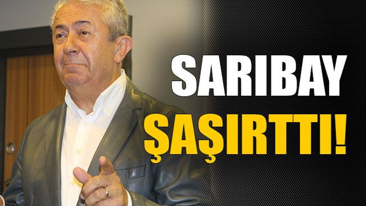 Sarıbay şaşırttı!