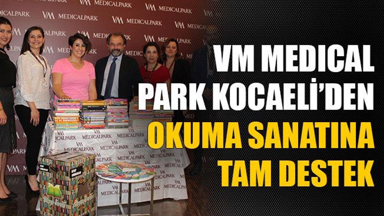 VM Medıcal Park Kocaeli Hastanesi’nden okuma sanatına tam destek