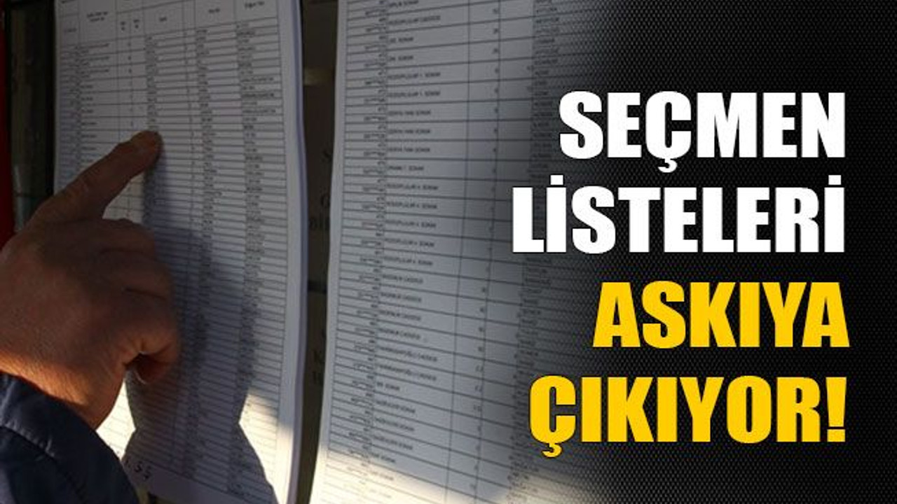 Seçmen listeleri askıya çıkıyor!