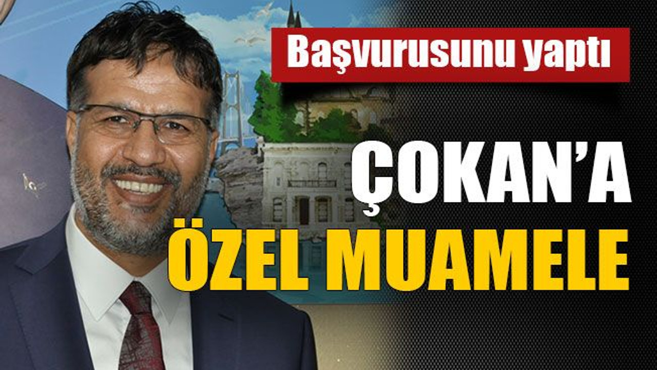 Çokan’a özel muamele