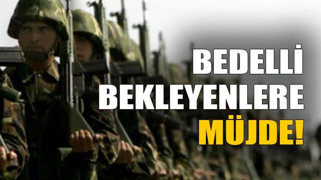 Bedelli bekleyenlere müjde!