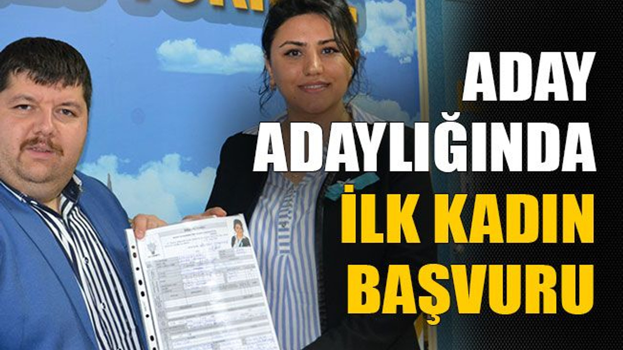 Aday adaylığında ilk kadın başvuru