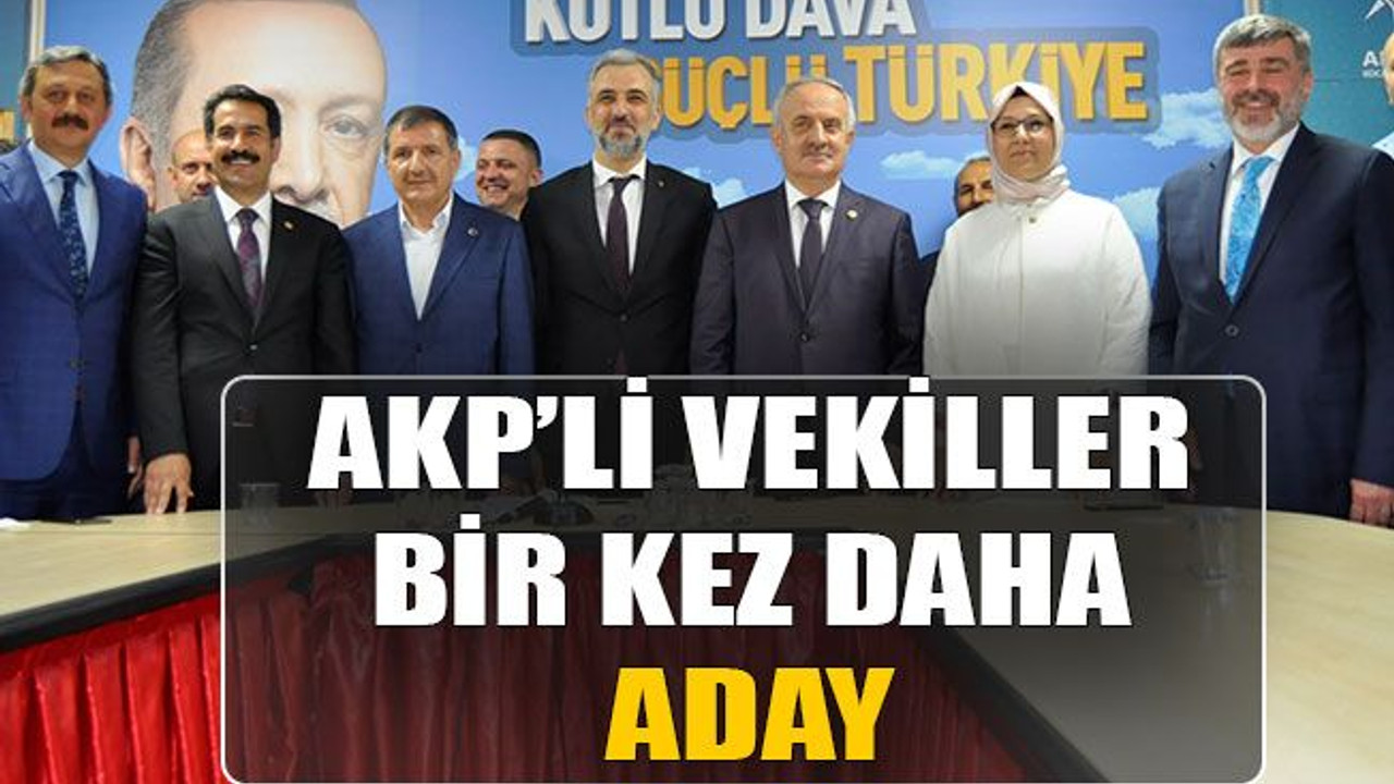 AKP’li vekiller bir kez daha aday