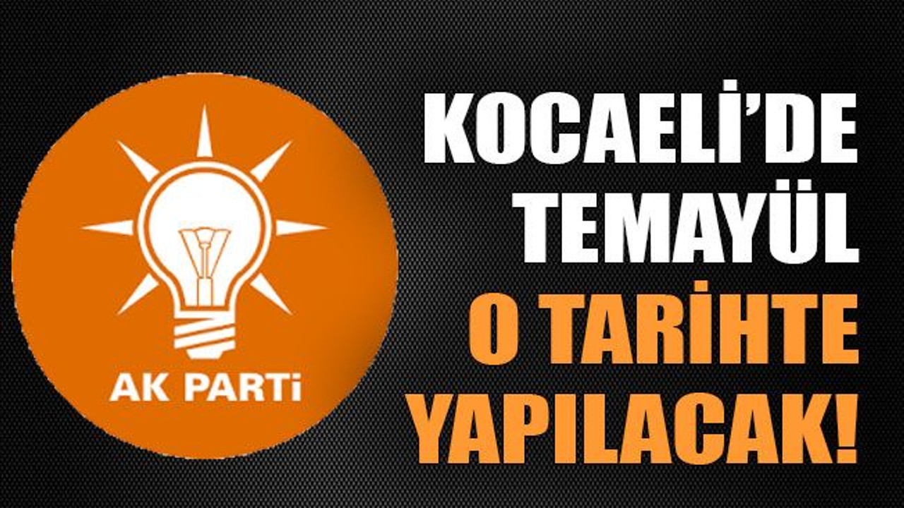 AKP Kocaeli’de temayül o tarihte yapılacak!
