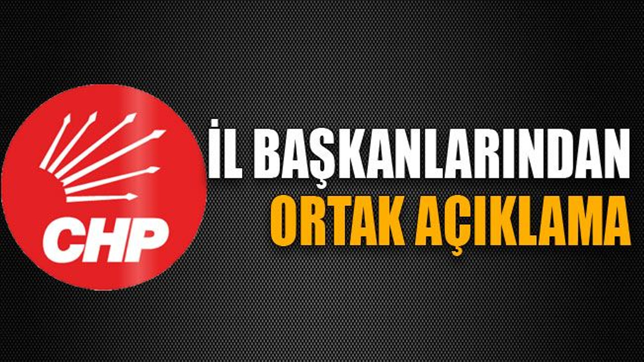 İl başkanlarından ortak açıklama
