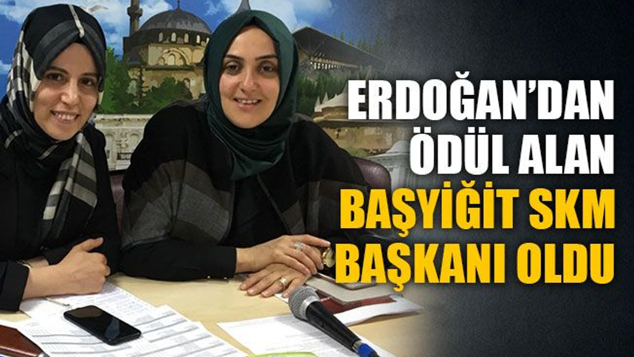 Erdoğan’dan ödül alan Başyiğit SKM başkanı oldu