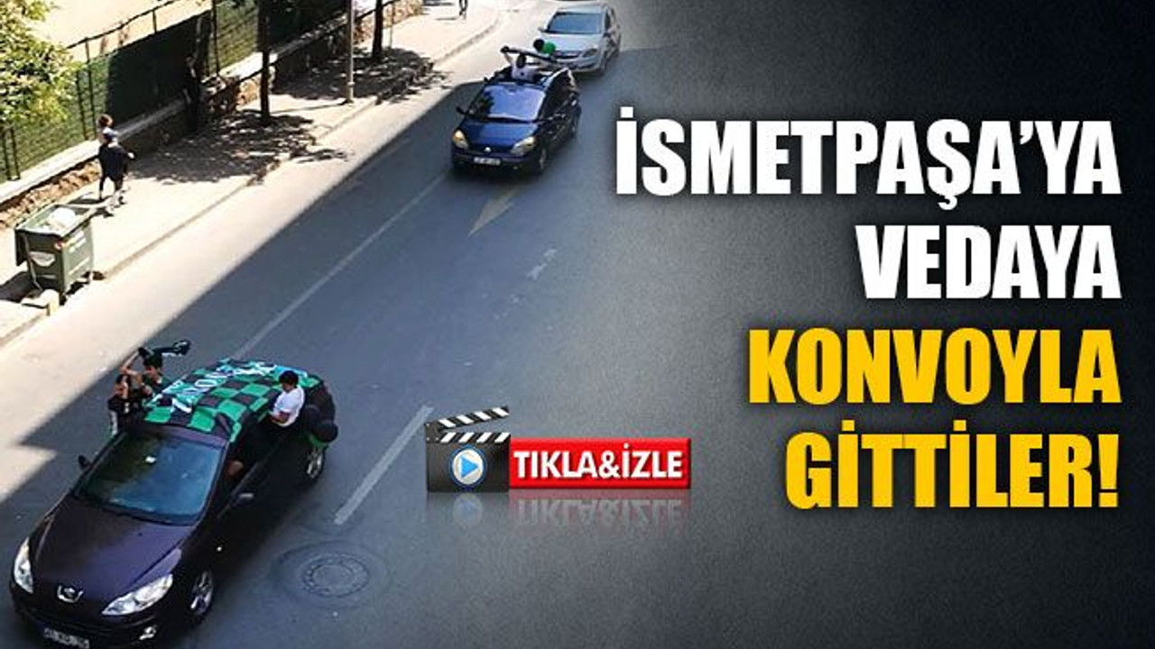 Taraftardan İsmetpaşa’ya konvoylu veda!