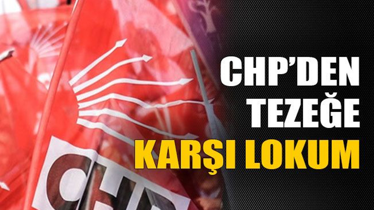 CHP’den tezeğe karşı lokum
