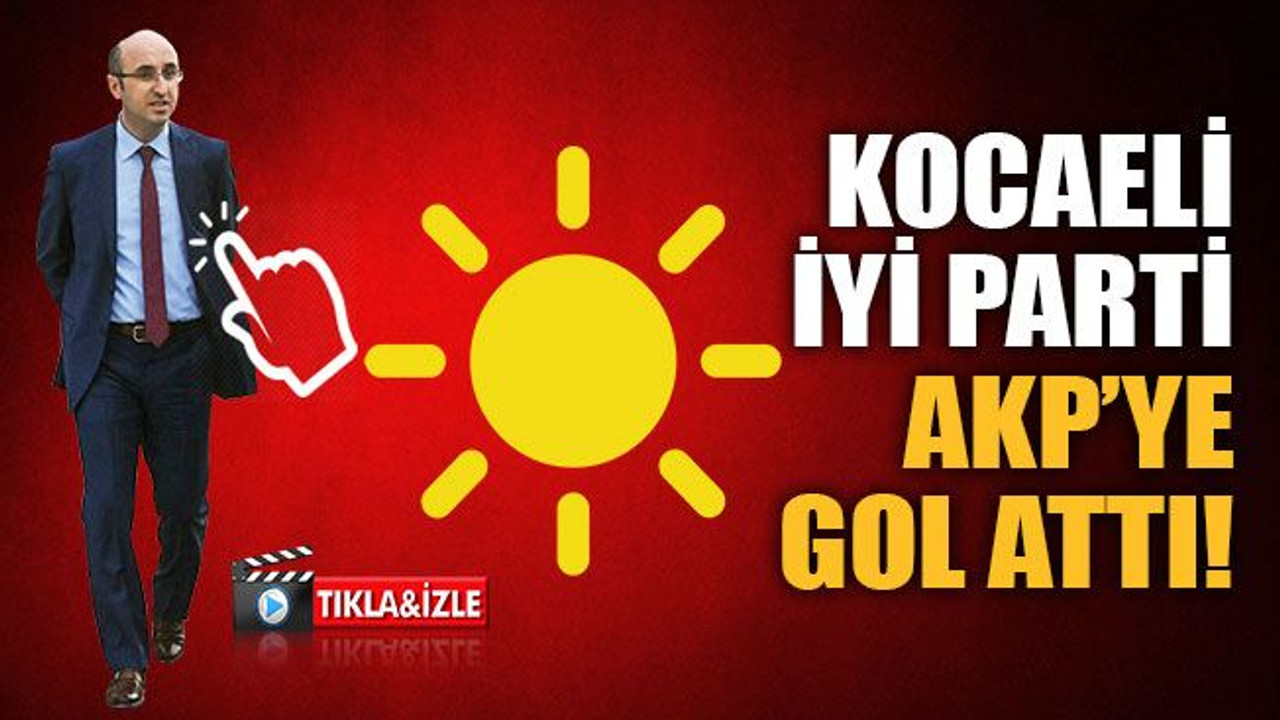 Kocaeli İyi Parti, AKP’ye gol attı..!