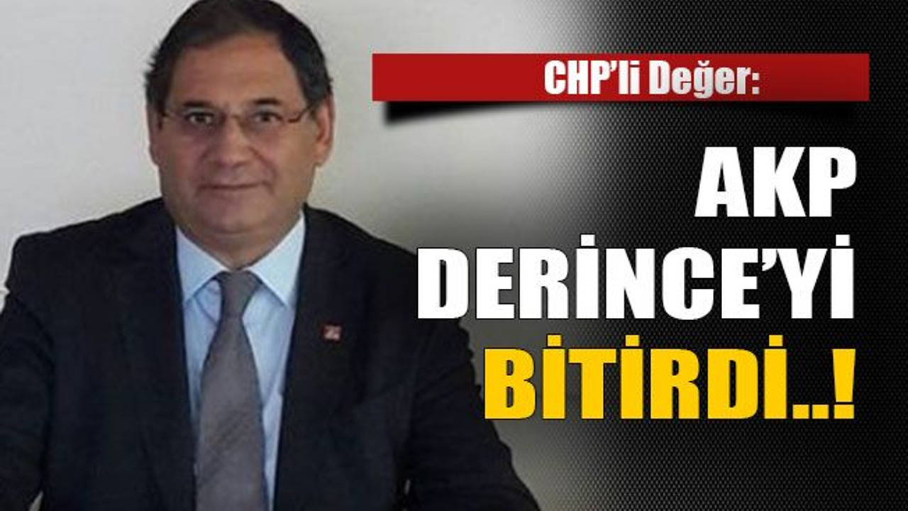 CHP’li Değer: AKP Derince’yi bitirdi..!