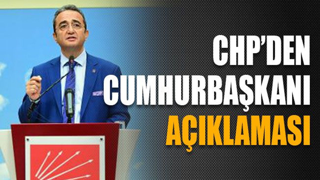 CHP’den Cumhurbaşkanı açıklaması