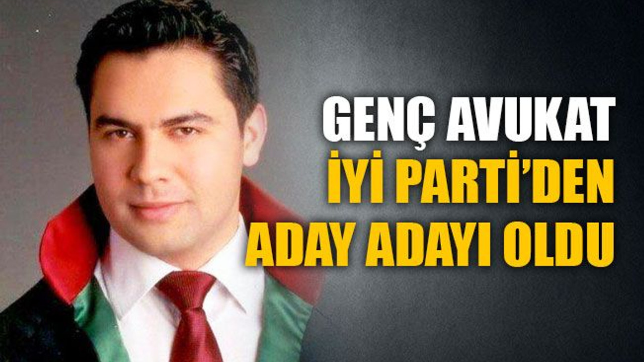 Genç avukat, İYİ Parti’den aday adayı oldu