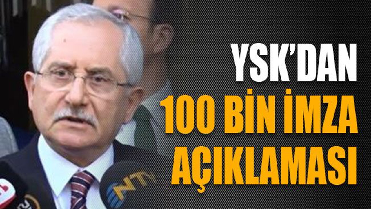 YSK Başkanı Güven’den 100 bin imza açıklaması