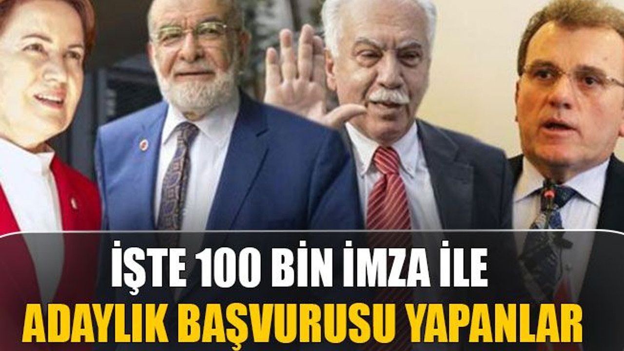 İşte 100 bin imza ile adaylık başvurusu yapanlar