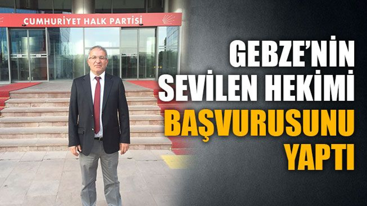 Gebze’nin sevilen hekimi resmi başvurusunu yaptı