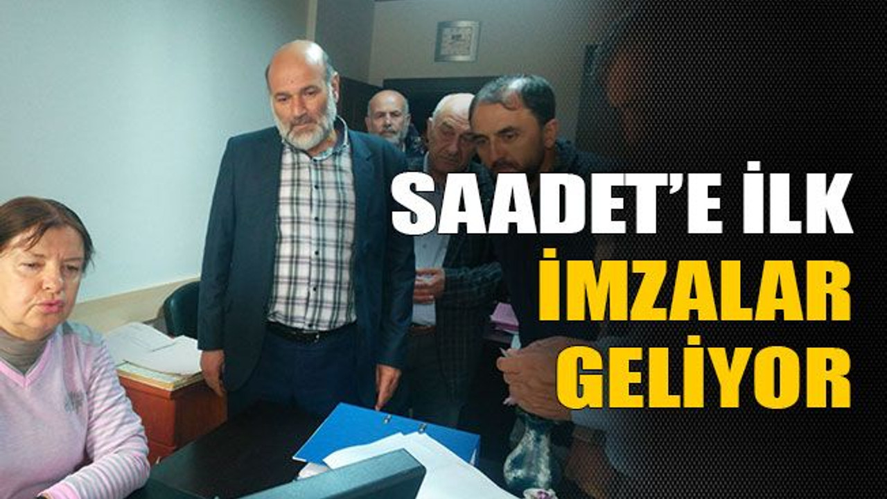 Saadet’e ilk imzalar geliyor