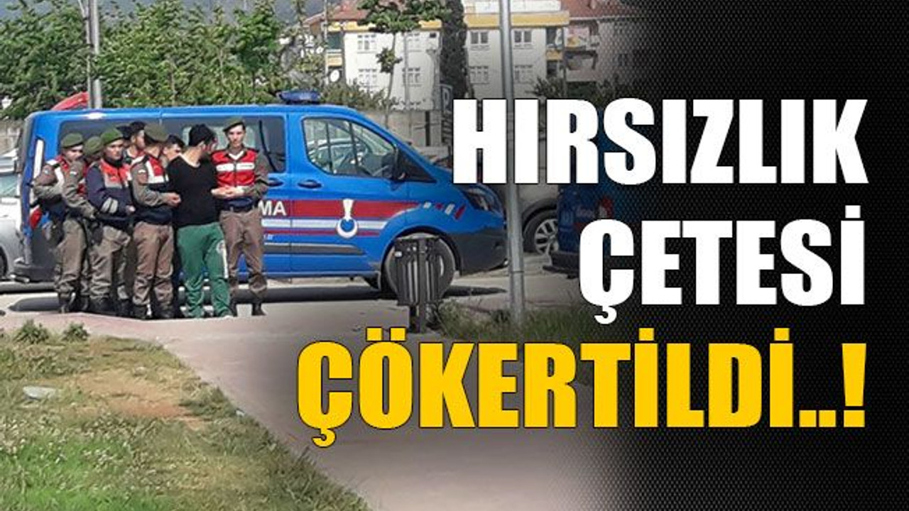 Hırsızlık çetesi çökertildi..!