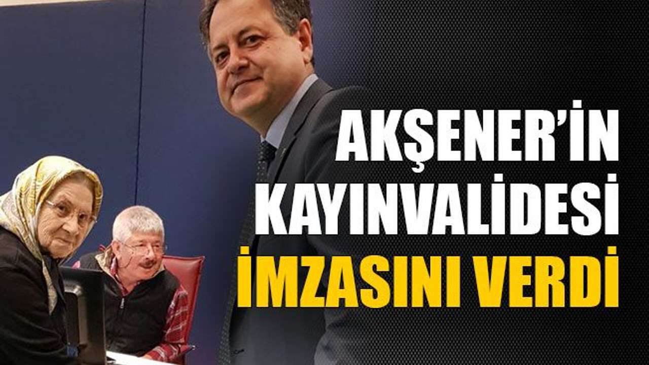 Akşener’in kayınvalidesi imzasını verdi