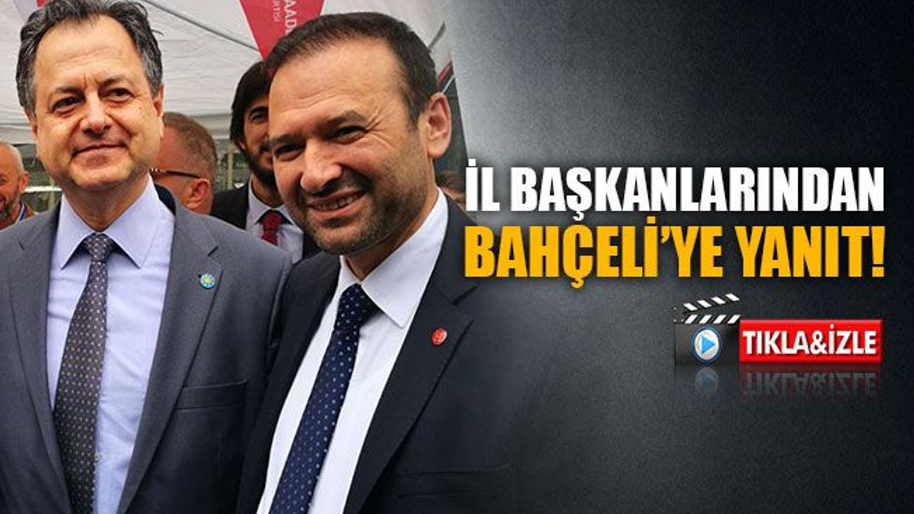 İl başkanlarından Bahçeli’ye yanıt!