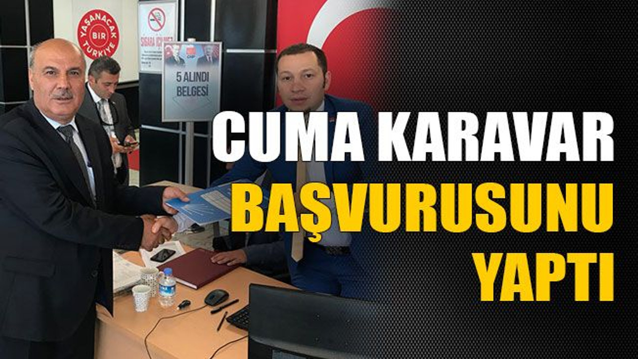 Cuma Karavar başvurusunu yaptı