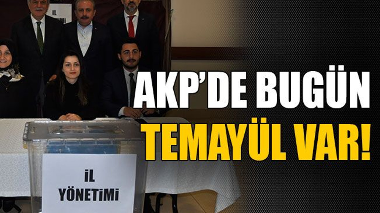 AKP’de bugün temayül var!
