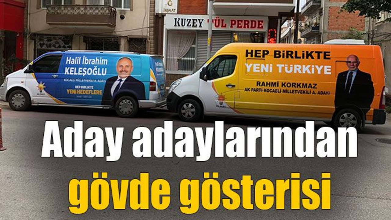 Aday adaylarından gövde gösterisi