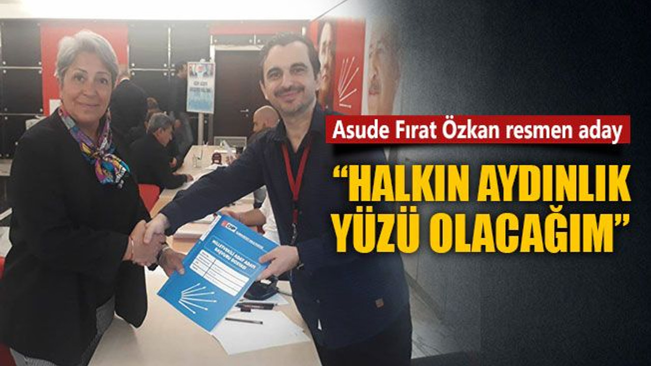 Asude Fırat Özkan resmen aday... “Halkın aydınlık yüzü olacağım”