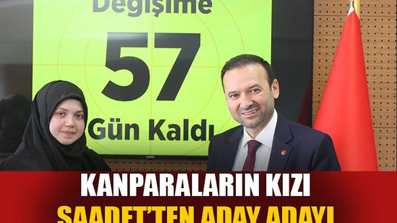 Kanparaların kızı Saadet’ten aday adayı