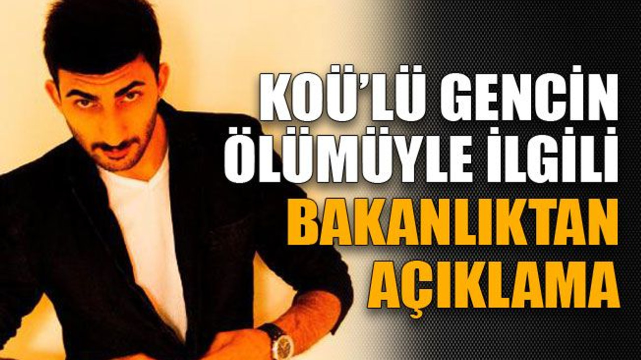KOÜ’lü gencin ölümüyle ilgili bakanlıktan açıklama
