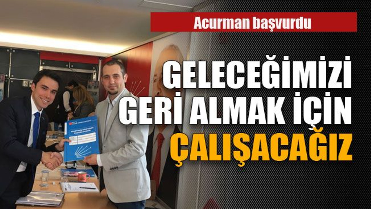 Geleceğimizi geri almak için çalışacağız