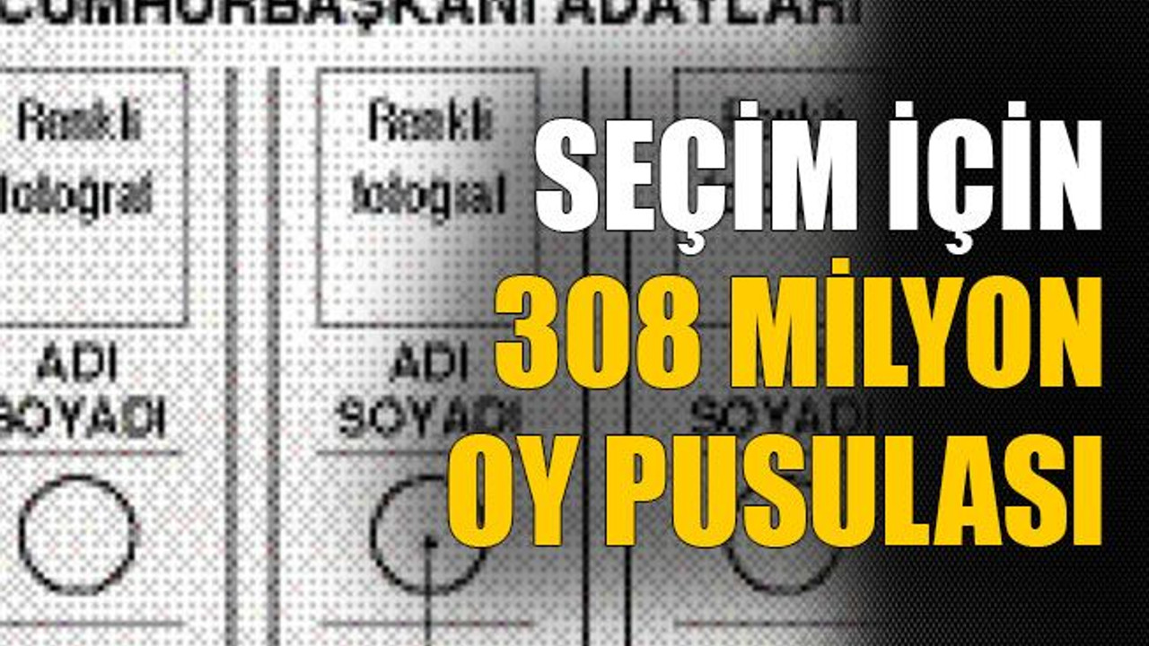 Seçim için 308 milyon oy pusulası