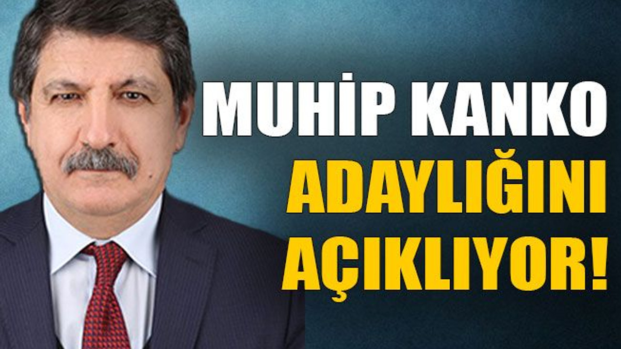 Muhip Kanko adaylığını açıklıyor!