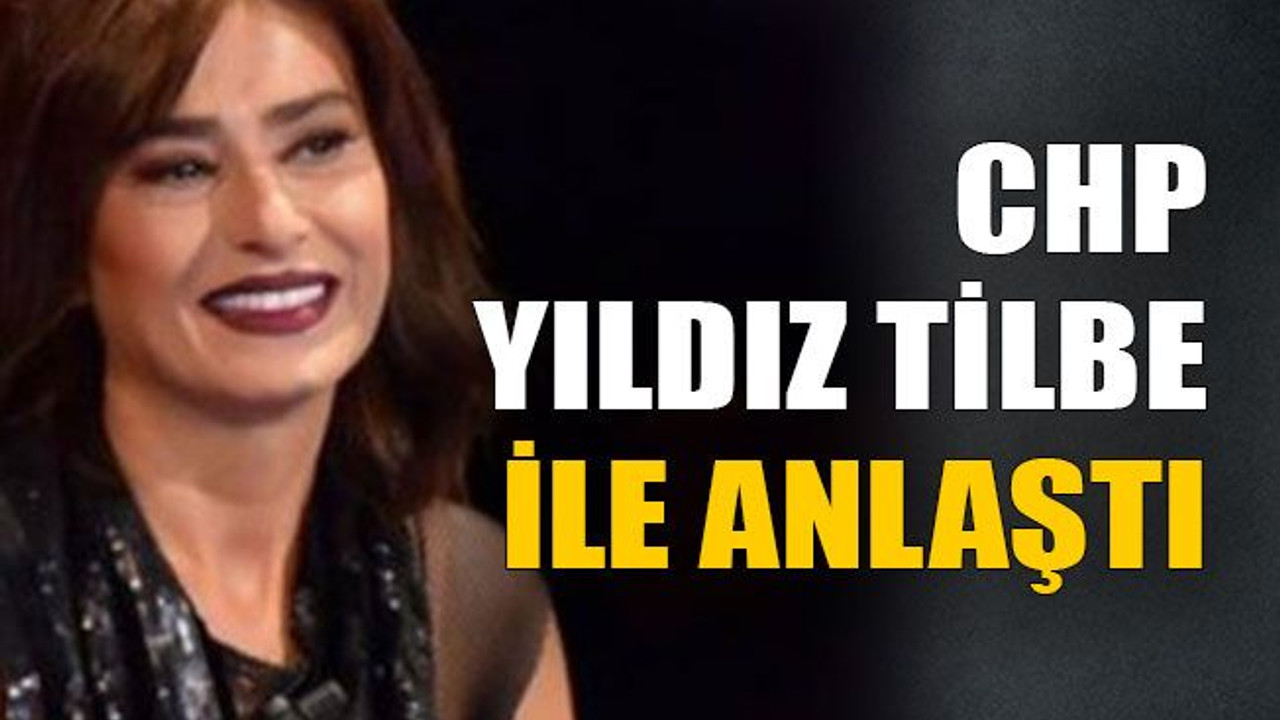 CHP, Yıldız Tilbe ile anlaştı