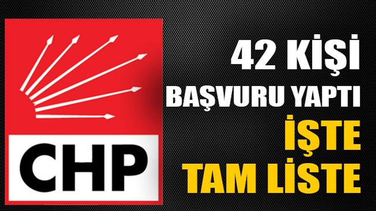 42 kişi başvuru yaptı, işte tam liste!